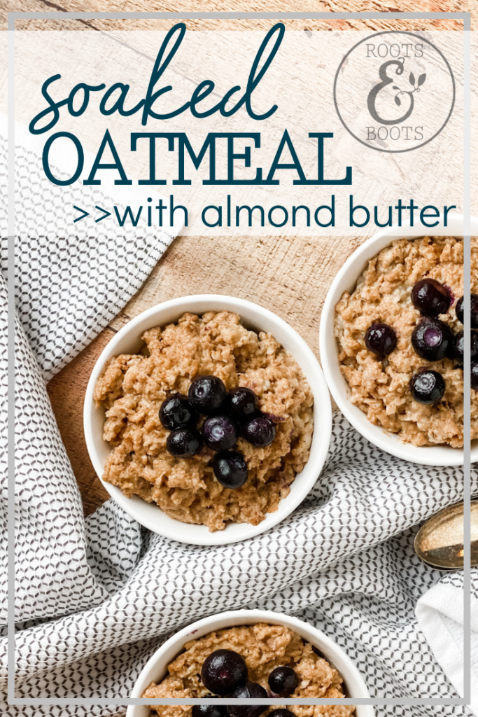 Soaked Oatmeal | Roots & Boots