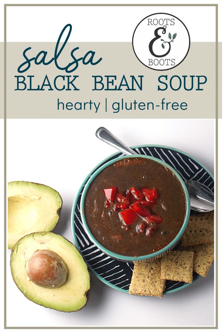 Hearty Black Bean Salsa Soup | Roots & Boots