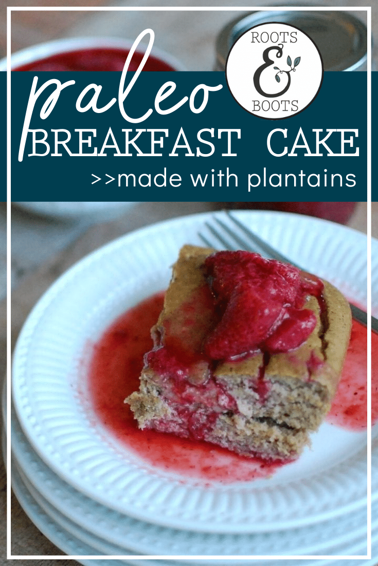 Paleo Plantain Breakfast Cake | Roots & Boots