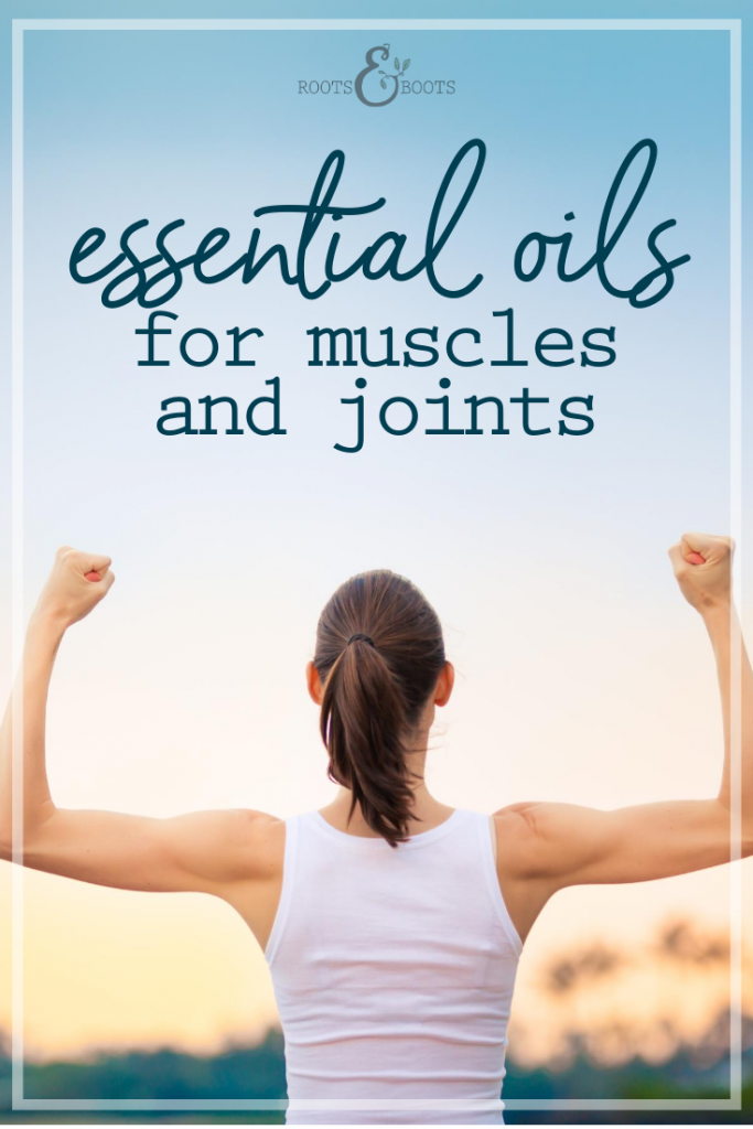 Essential Oils for Muscles & Joints | Roots & Boots