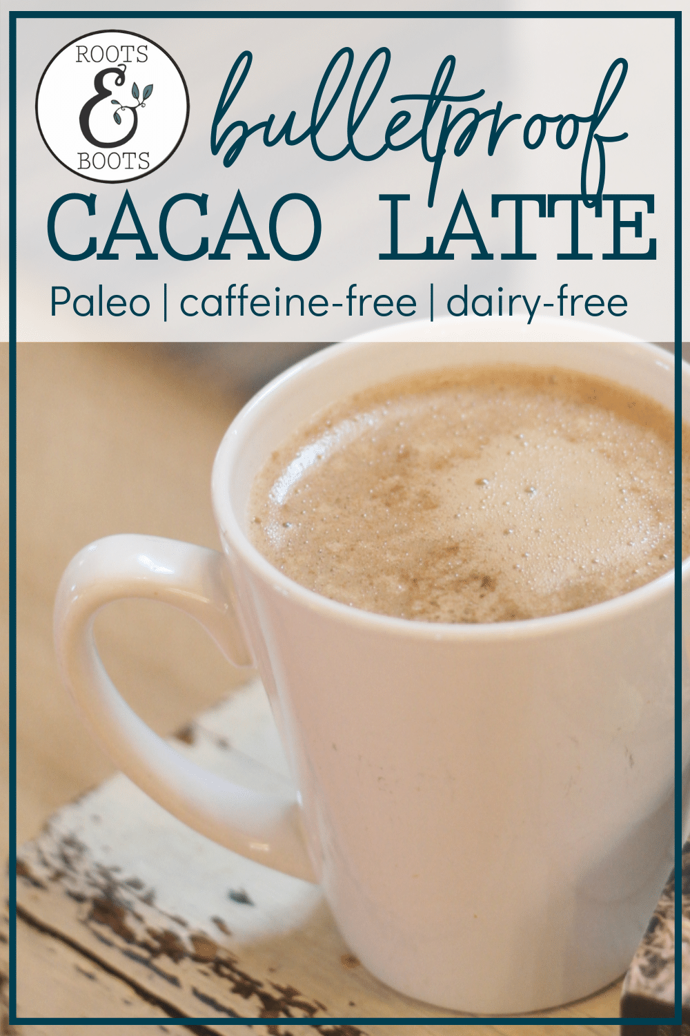 https://rootsandboots.com/wp-content/uploads/2019/02/Paleo-Bulletproof-Cacao-Latte-.png