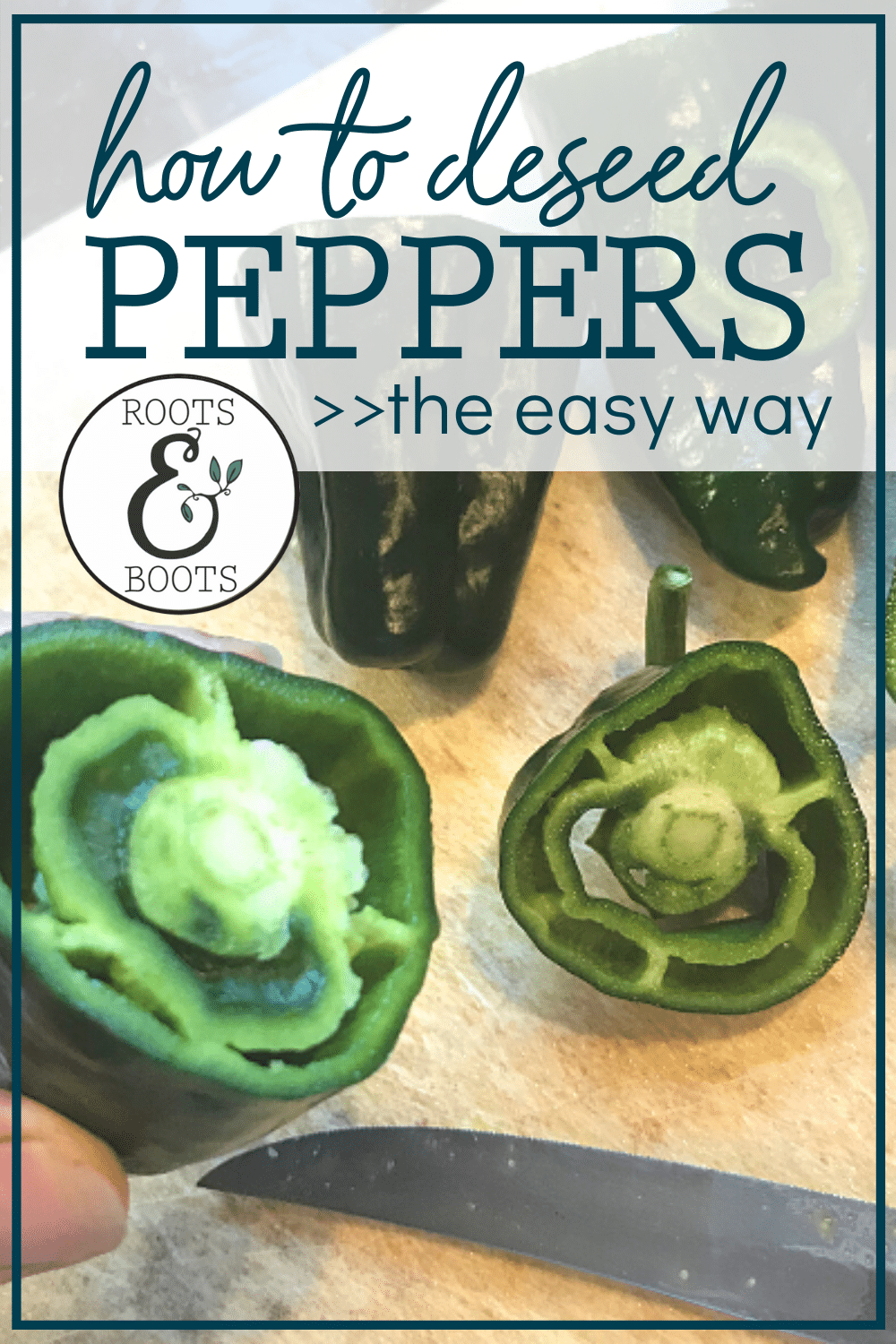 The Easiest Way To Deseed A Pepper | Roots & Boots