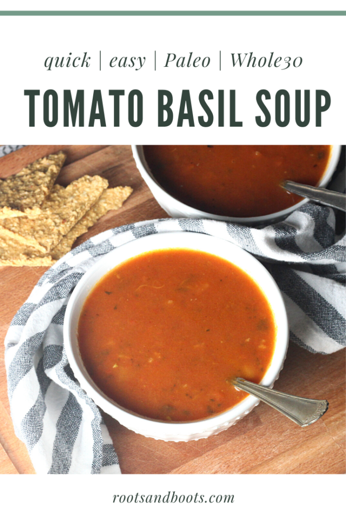 Quick and Easy Tomato Basil Soup - Roots & Boots