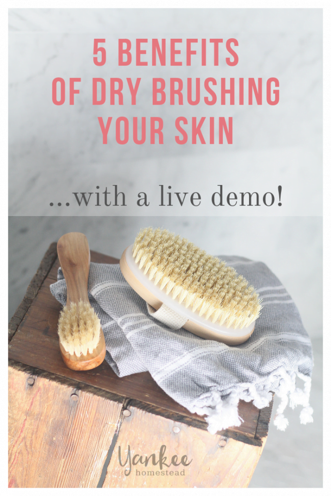 5 Benefits of Dry Brushing Your Skin (& a Live Demo) | Yankee Homestead