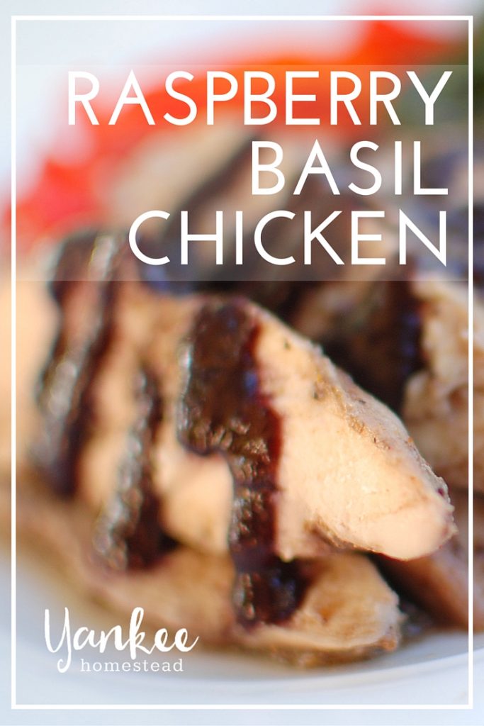 Raspberry Basil Chicken | Yankee Homestead