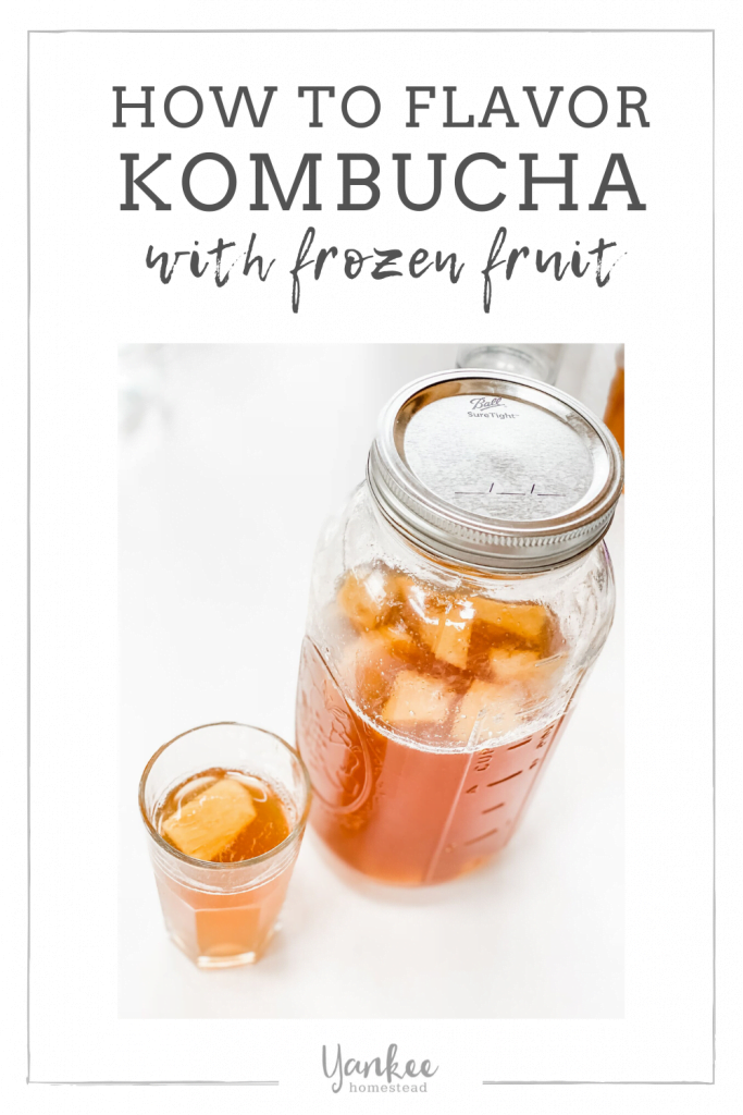 How to Flavor Kombucha with Frozen Fruit | Yankee Homestead