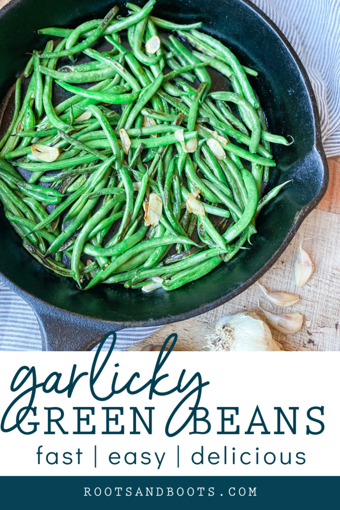 Garlicky Green Beans | Roots & Boots