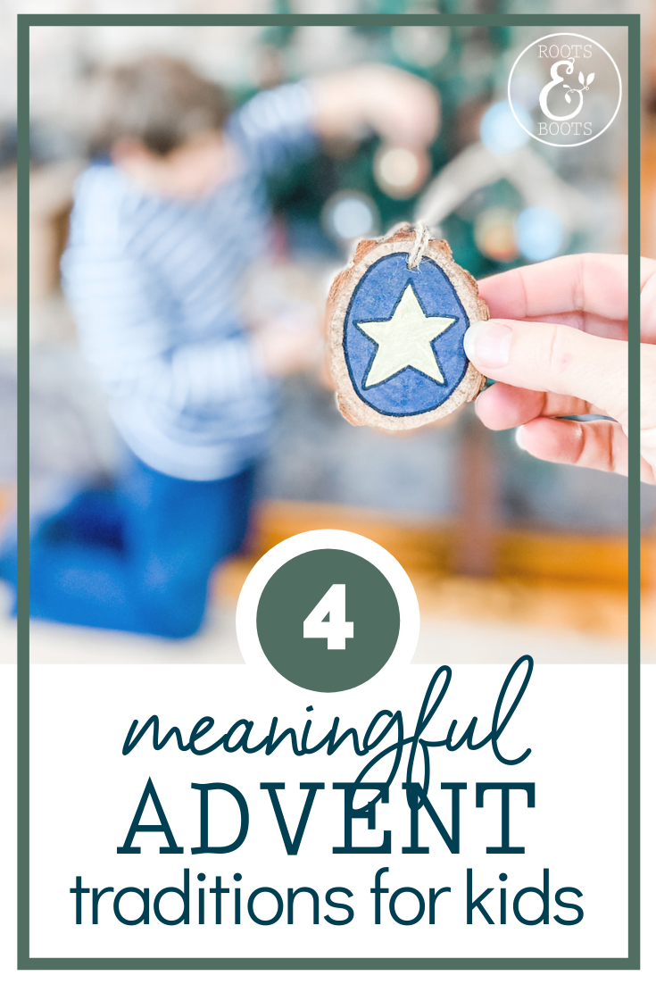 4 Meaningful Ways To Celebrate Advent With Kids Roots And Boots