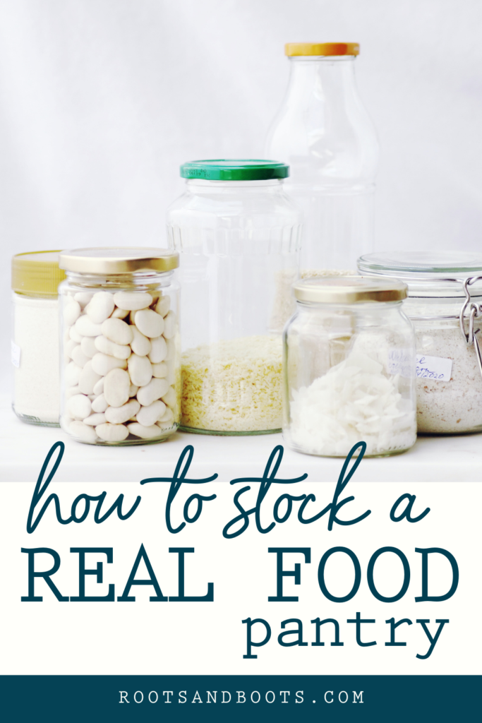 How to Stock a Real Food Pantry | Roots & Boots