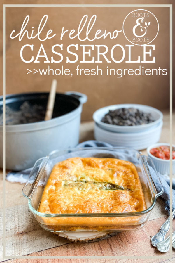 Chile Relleno Casserole with Anaheim Peppers Roots & Boots