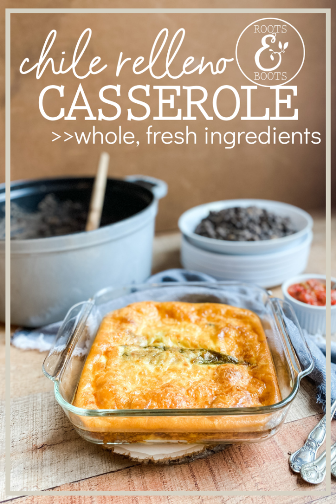 Chile Relleno Casserole | Roots & Boots