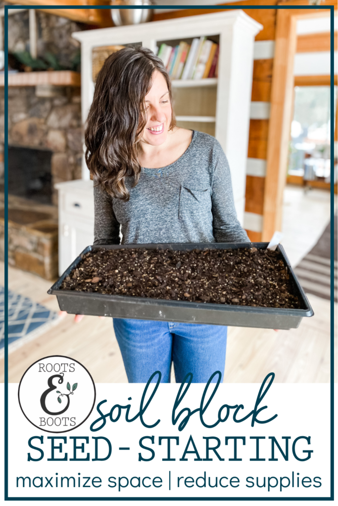 How to Start Seeds with the Soil Blocking Method | Roots & Boots