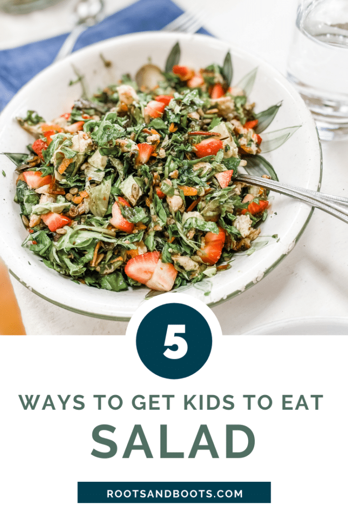 5 Ways to Get Kids to Eat Salad | Roots & Boots