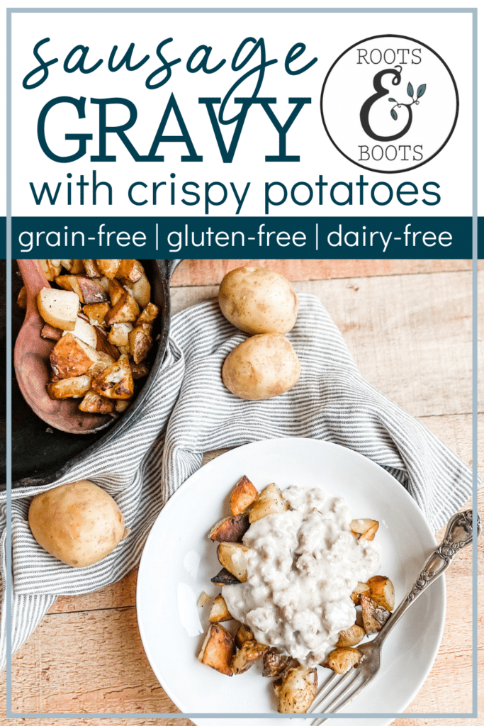 Paleo Sausage Gravy over Crispy Potatoes | Roots & Boots