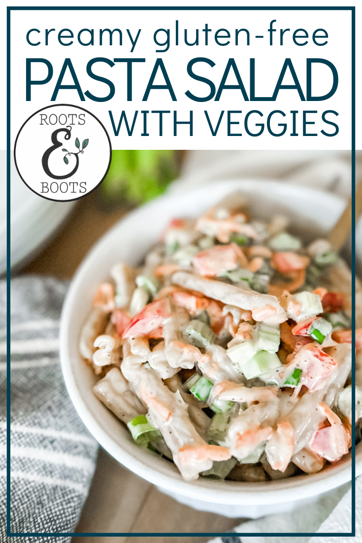 Creamy Gluten Free Pasta Salad with Veggies | Roots & Boots