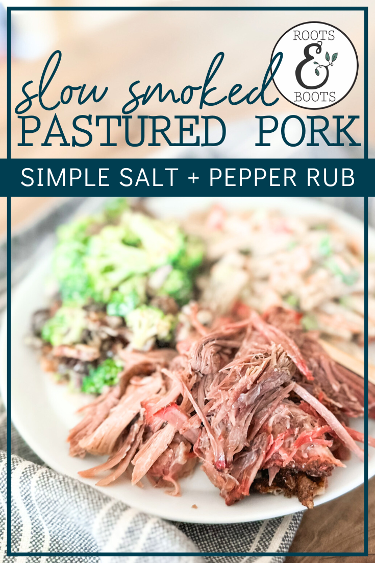 Slow Smoked Pastured Pork | Roots & Boots