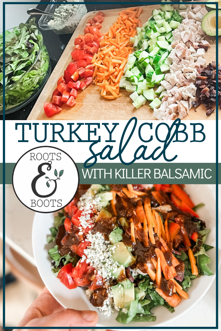 Homemade Turkey Cobb Salad With Killer Balsamic Dressing | Roots & Boots