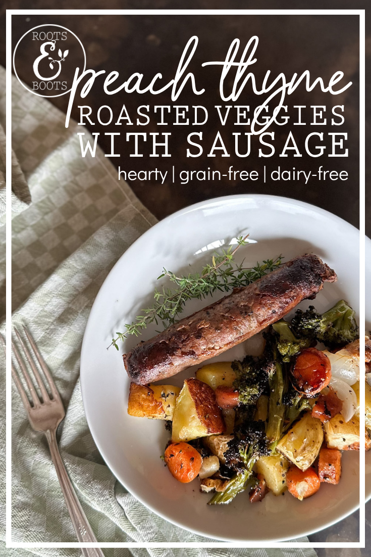 Peach Thyme Roasted Vegetables with Sausage | Roots & Boots